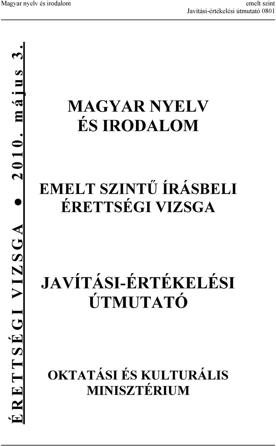 MAGYAR NYELV ÉS IRODALOM EMELT SZINTŰ ÍRÁSBELI