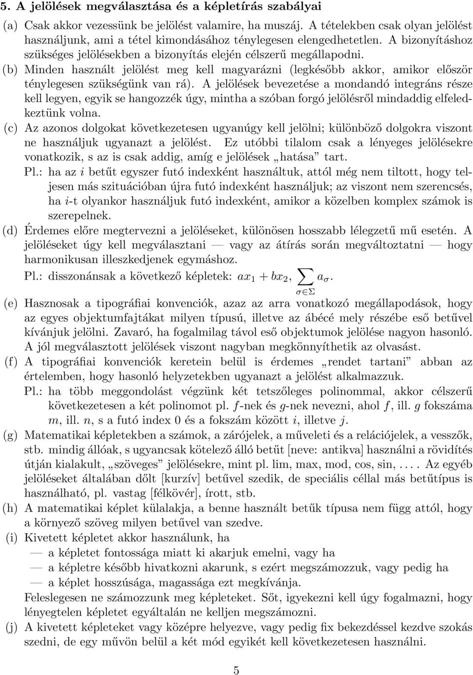 (b) Minden használt jelölést meg kell magyarázni (legkésőbb akkor, amikor először ténylegesen szükségünk van rá).