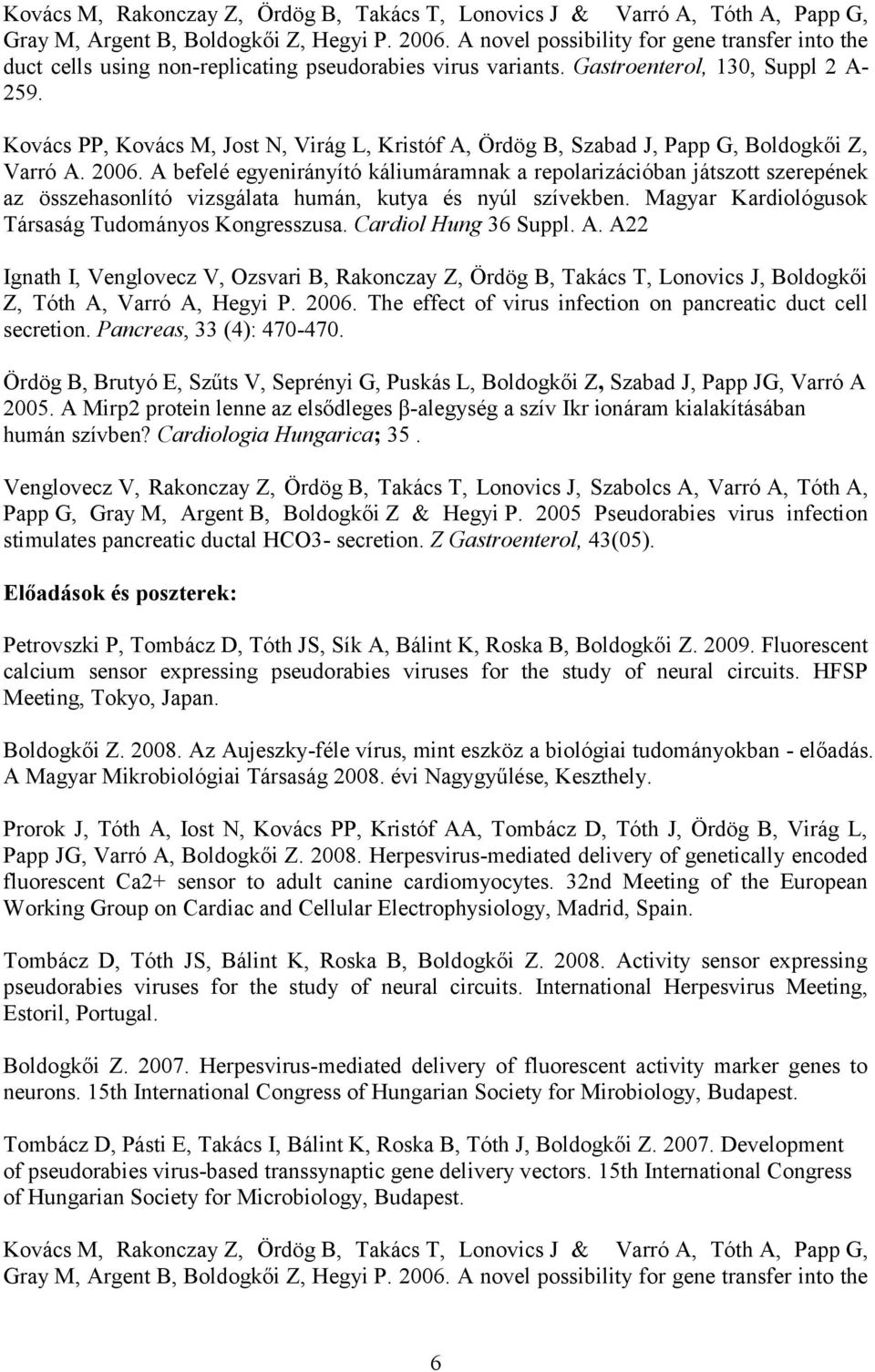 Kovács PP, Kovács M, Jost N, Virág L, Kristóf A, Ördög B, Szabad J, Papp G, Boldogkői Z, Varró A. 2006.