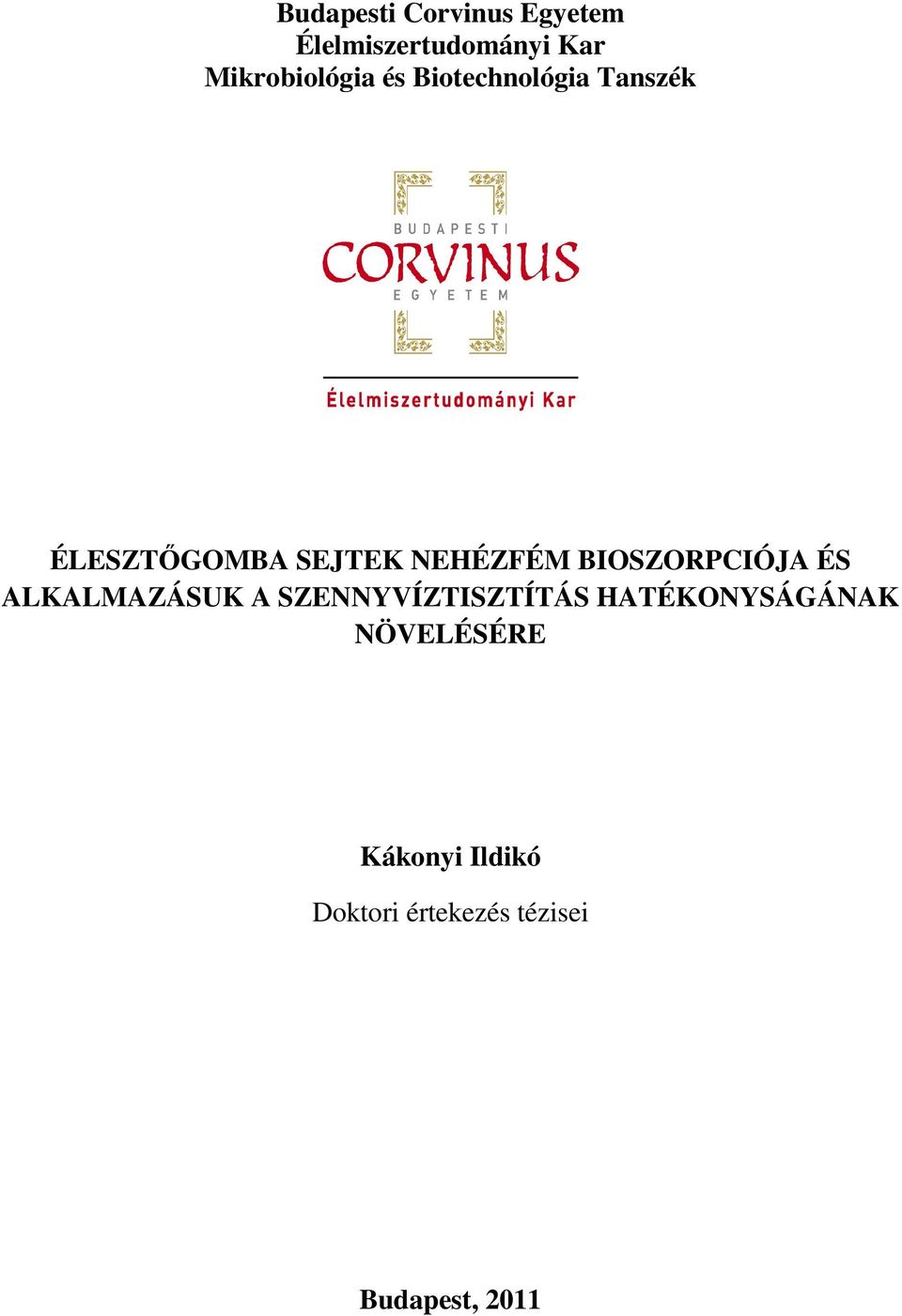 NEHÉZFÉM BIOSZORPCIÓJA ÉS ALKALMAZÁSUK A SZENNYVÍZTISZTÍTÁS