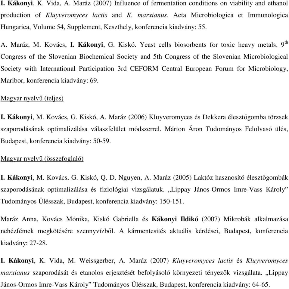 9 th Congress of the Slovenian Biochemical Society and 5th Congress of the Slovenian Microbiological Society with International Participation 3rd CEFORM Central European Forum for Microbiology,