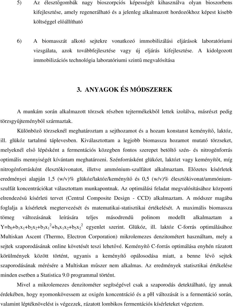 A kidolgozott immobilizációs technológia laboratóriumi szintű megvalósítása 3.