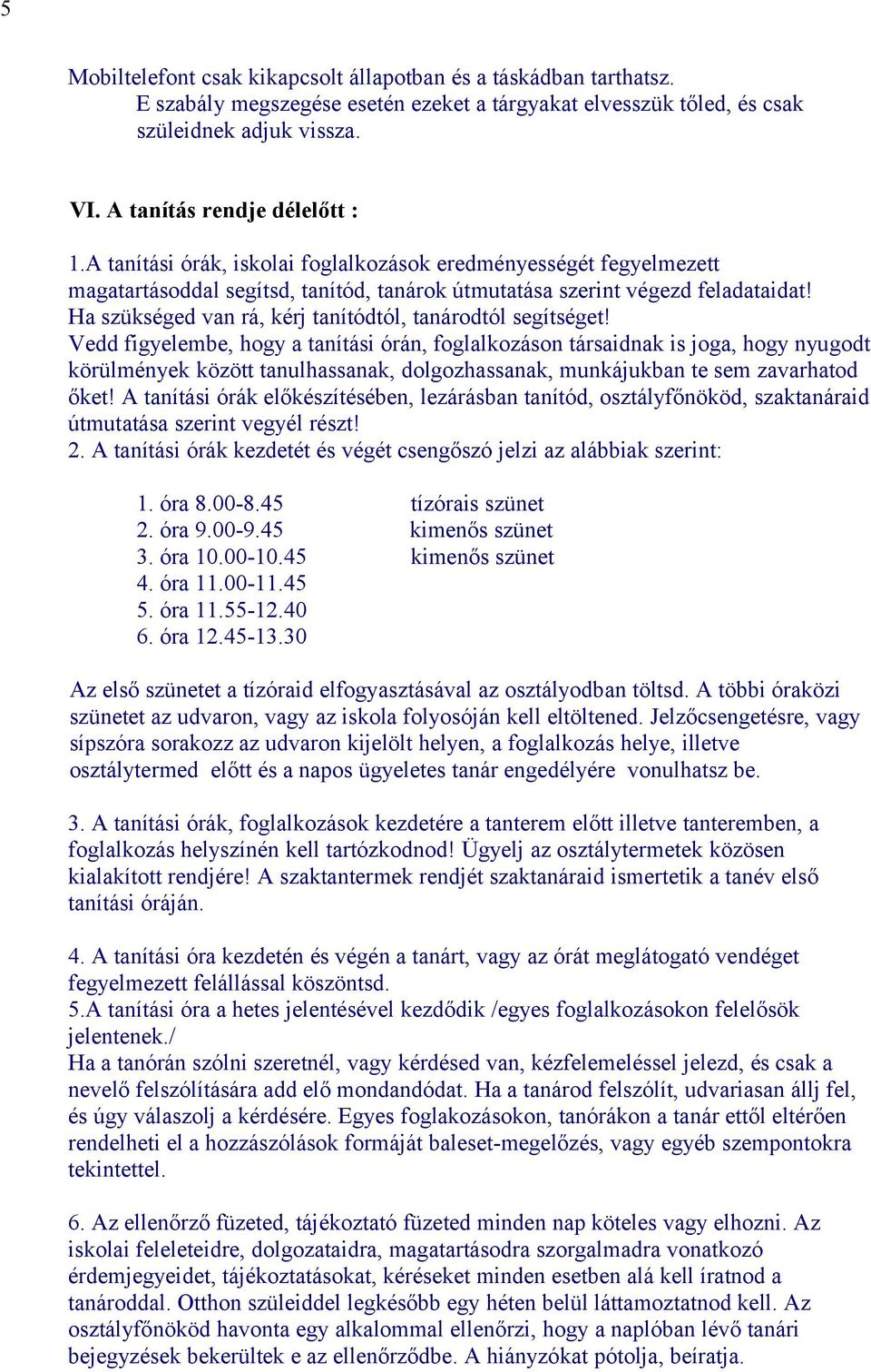 Ha szükséged van rá, kérj tanítódtól, tanárodtól segítséget!