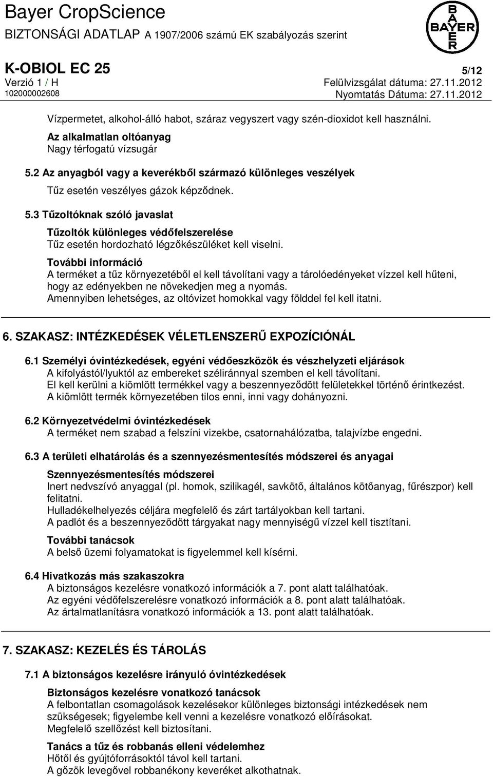 3 Tűzoltóknak szóló javaslat Tűzoltók különleges védőfelszerelése Tűz esetén hordozható légzőkészüléket kell viselni.