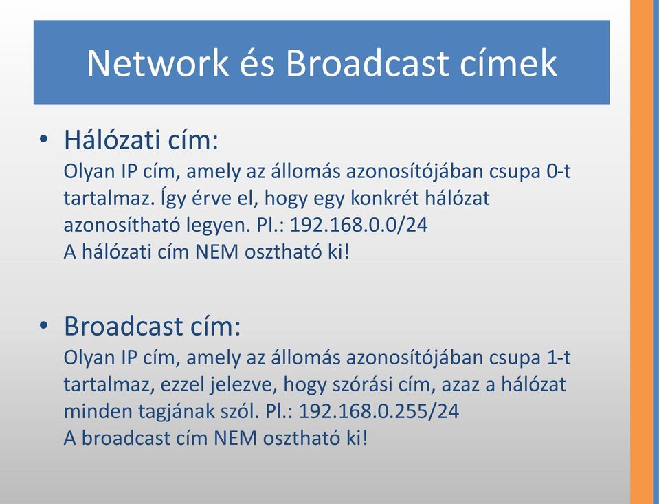 0/24 A hálózati cím NEM osztható ki!