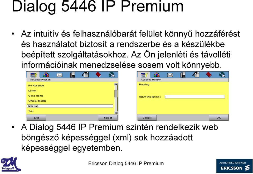 Az Ön jelenléti és távolléti információinak menedzselése sosem volt könnyebb.