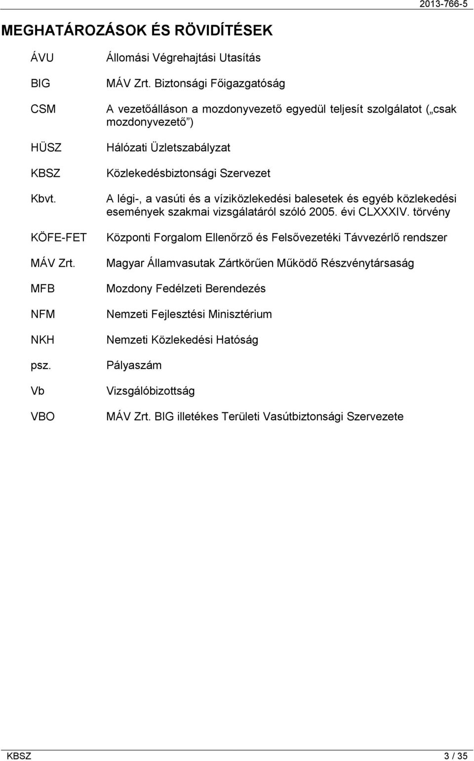 a víziközlekedési balesetek és egyéb közlekedési események szakmai vizsgálatáról szóló 2005. évi CLXXXIV.