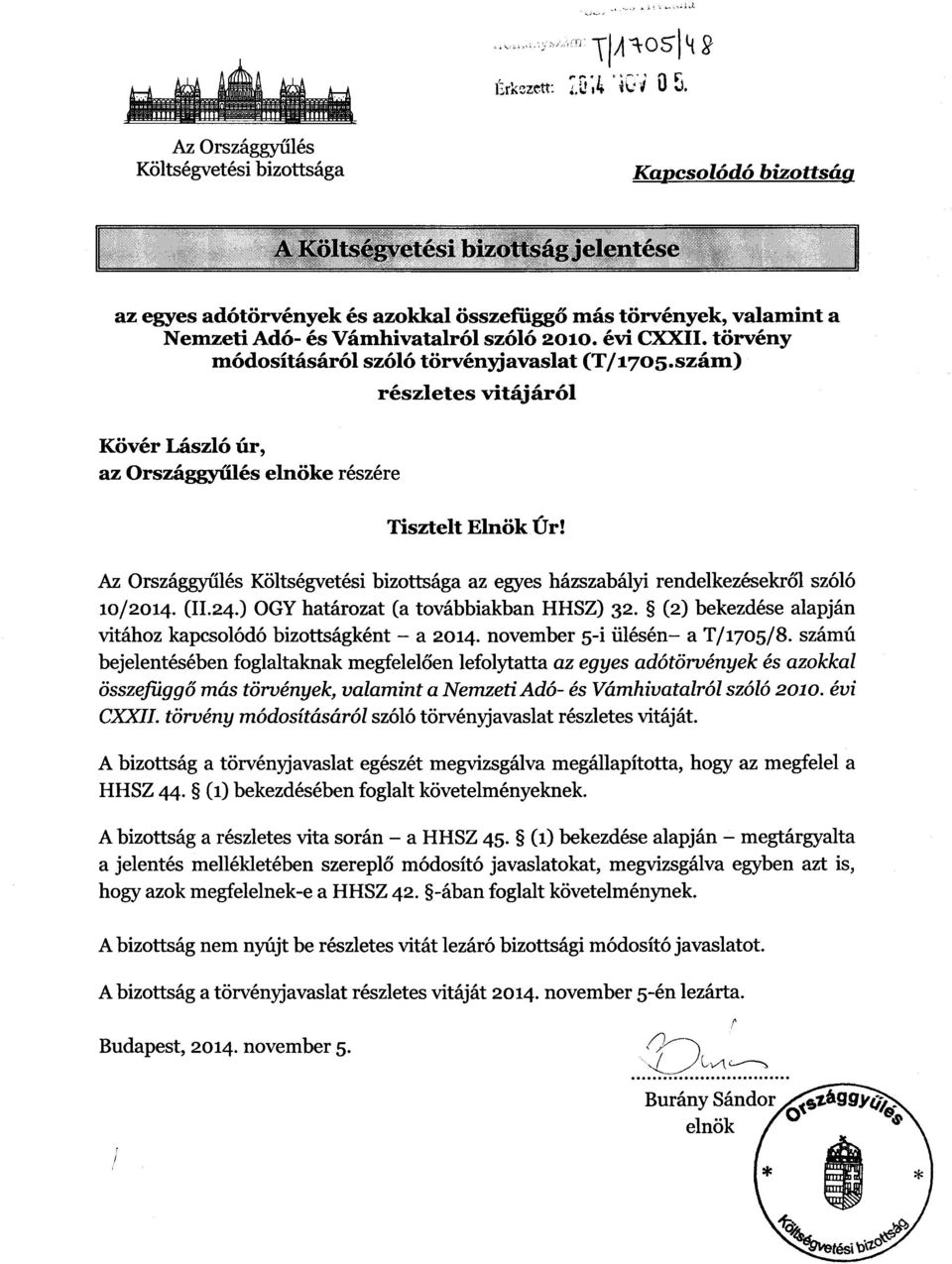 szóló 2010. évi CXXII. törvény módosításáról szóló törvényjavaslat (T/17o5.szám) Kövér László úr, az Országgyűlés elnöke részér e részletes vitájáról Tisztelt Elnök Úr!