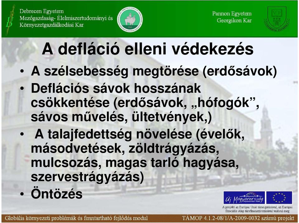 mővelés, ültetvények,) A talajfedettség növelése (évelık,