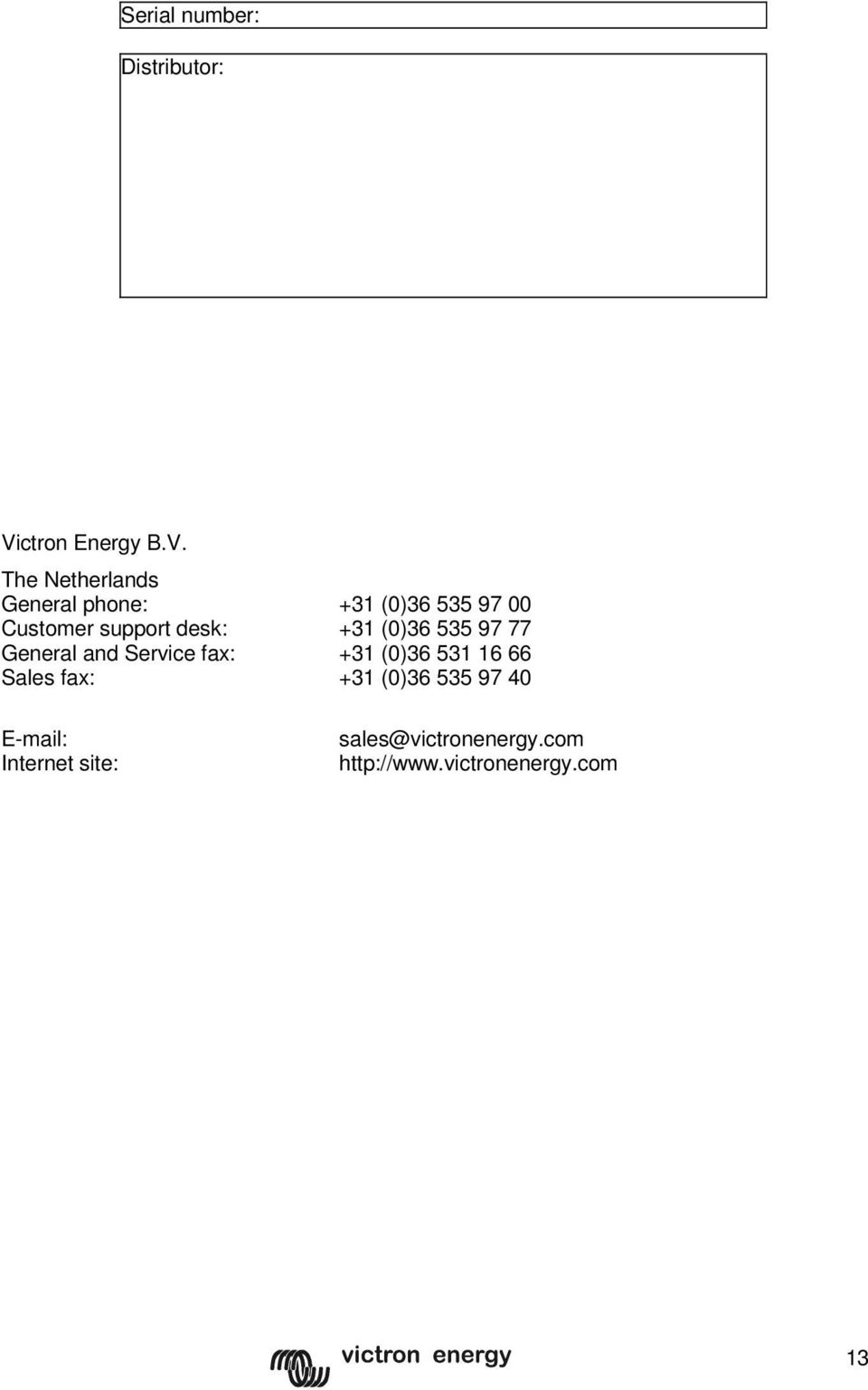 The Netherlands General phone: +31 (0)36 535 97 00 Customer support desk: