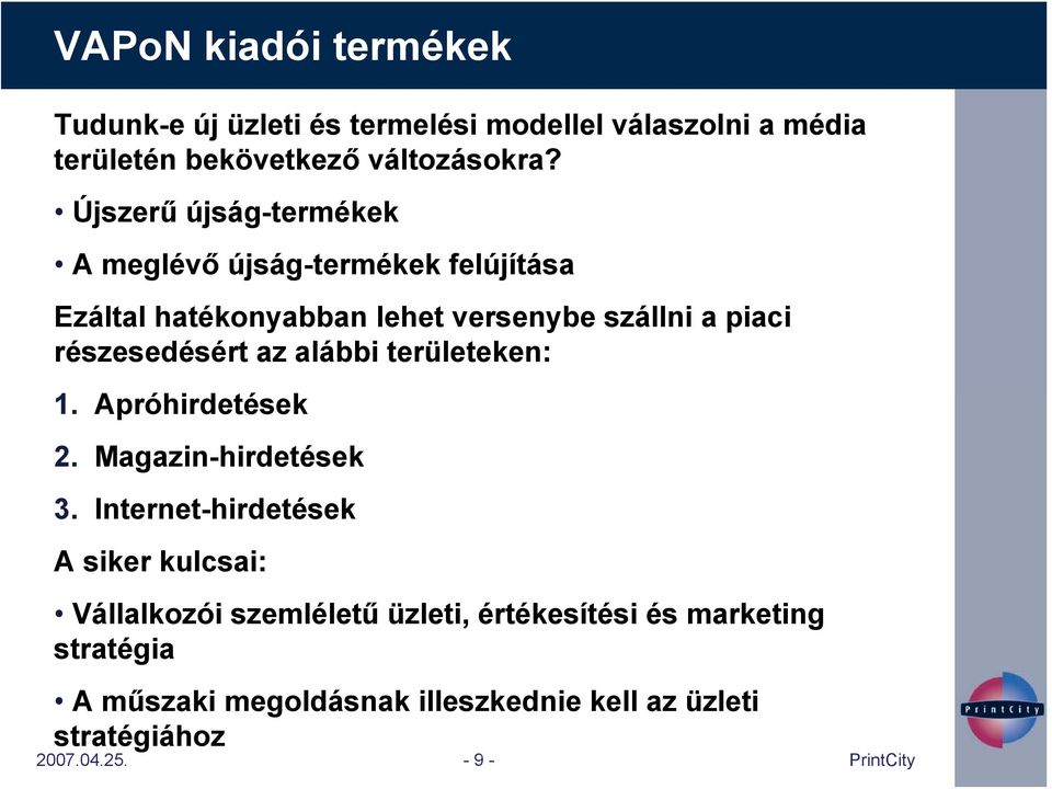 részesedésért az alábbi területeken: 1. Apróhirdetések 2. Magazin-hirdetések 3.