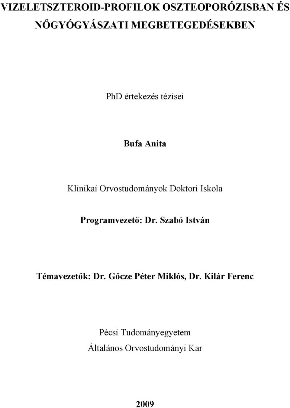 Orvostudományok Doktori Iskola Programvezető: Dr.