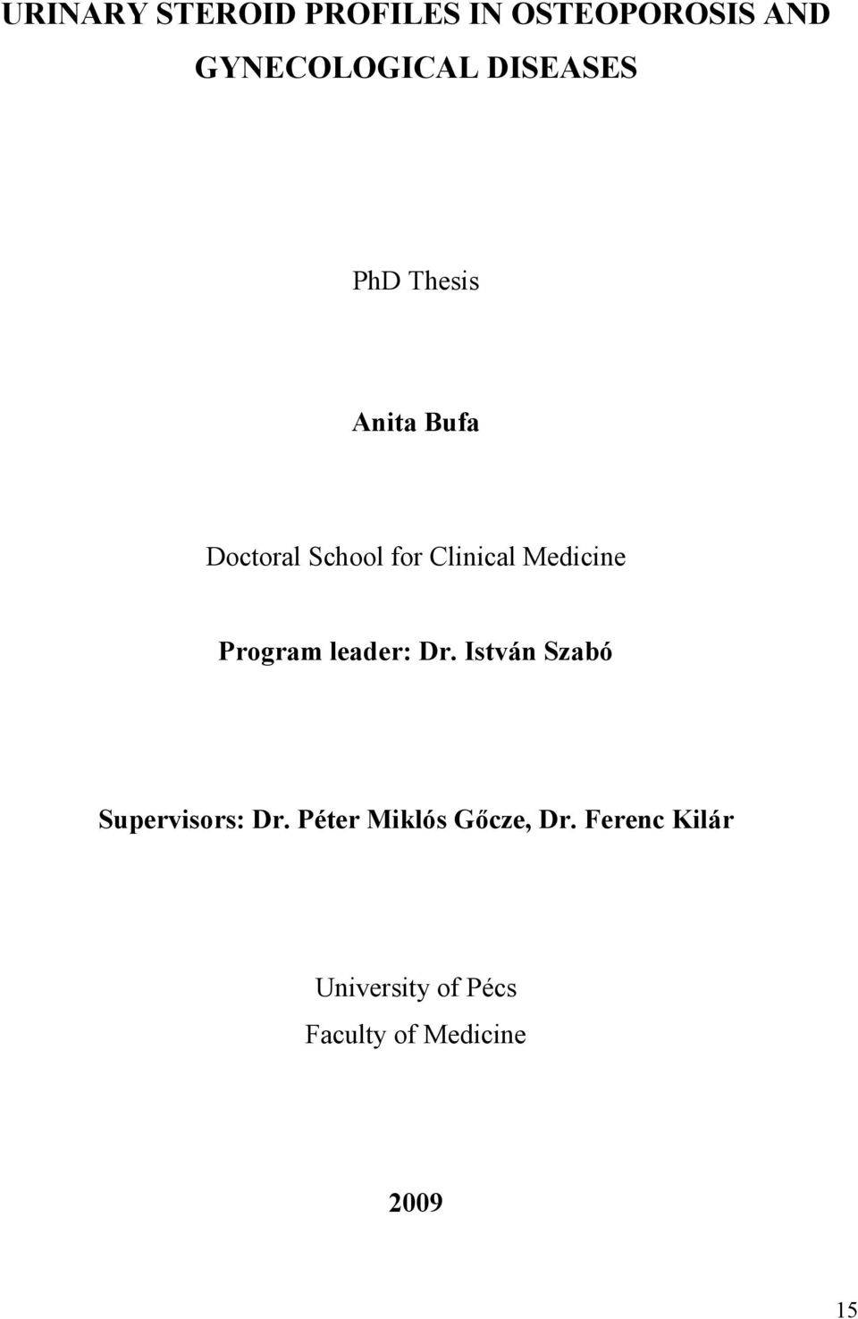 Medicine Program leader: Dr. István Szabó Supervisors: Dr.