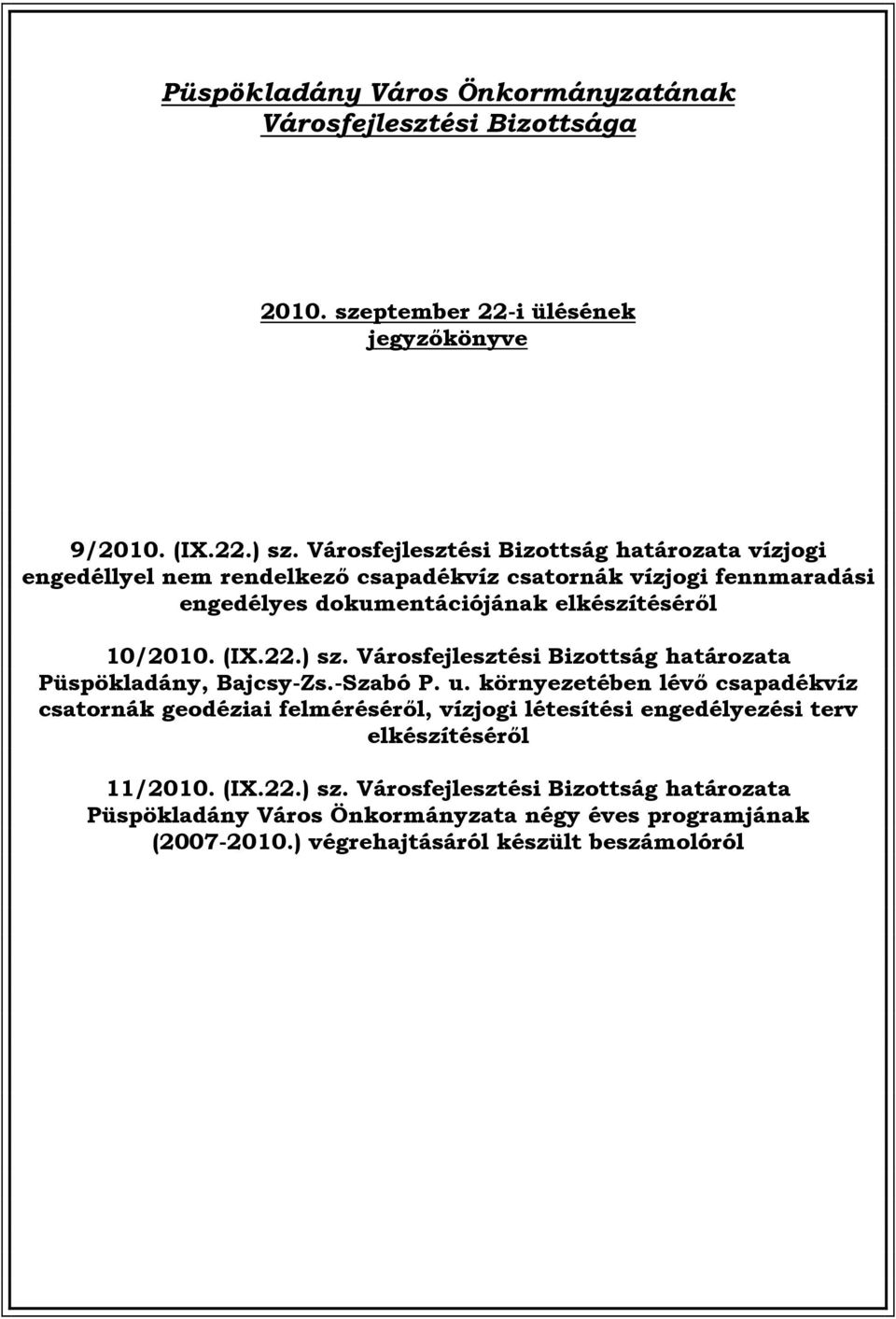 (IX.22.) sz. Városfejlesztési Bizottság határozata Püspökladány, Bajcsy-Zs.-Szabó P. u.