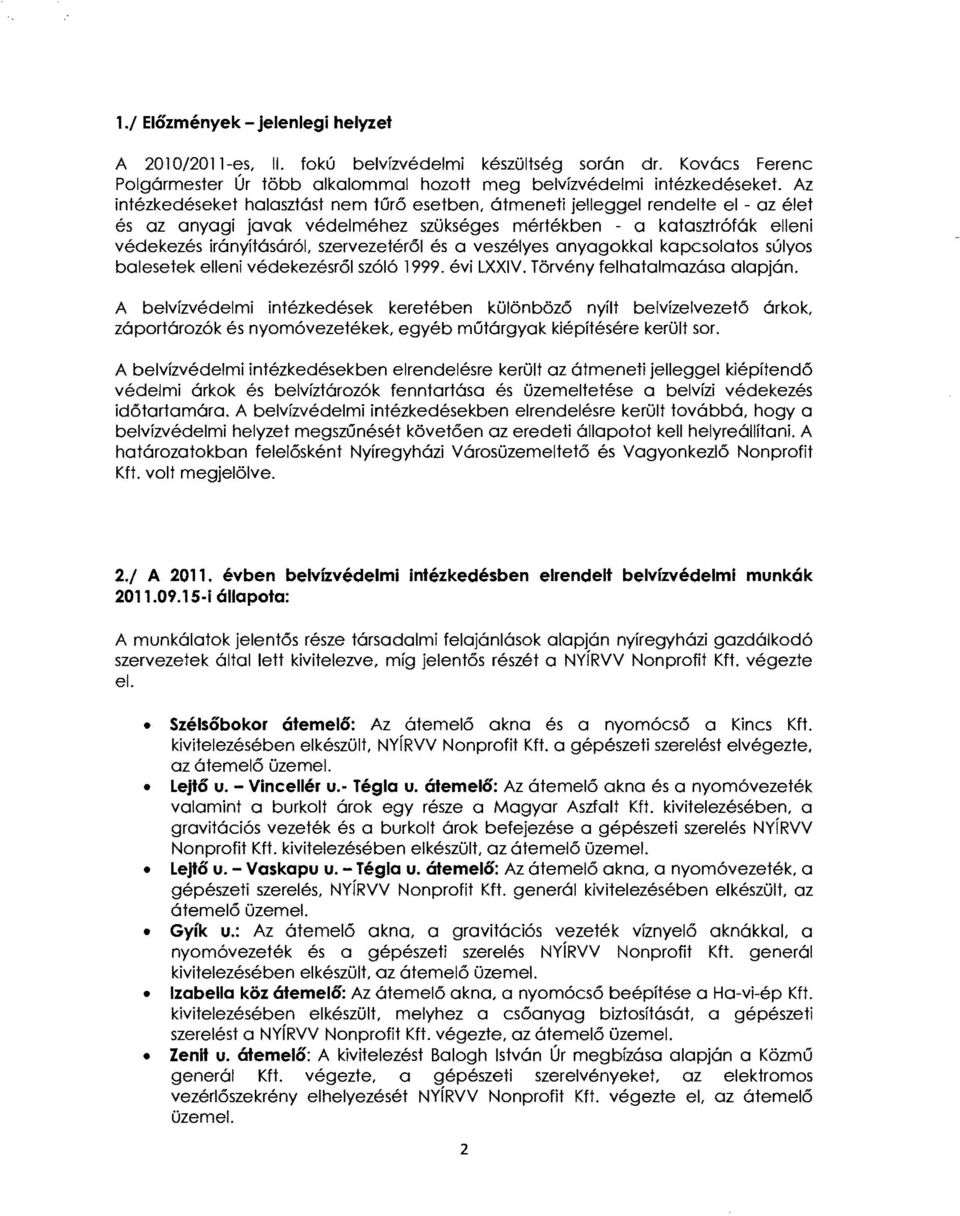 és a veszélyes anyagokkal kapcsolatos súlyos balesetek elleni védekezésről szóló 1999. évi LXXIV. Törvény felhatalmazása alapján.