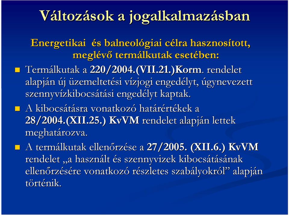 A kibocsátásra sra vonatkozó határért rtékek a 28/2004.(XII.25.) KvVM rendelet alapján n lettek meghatározva.