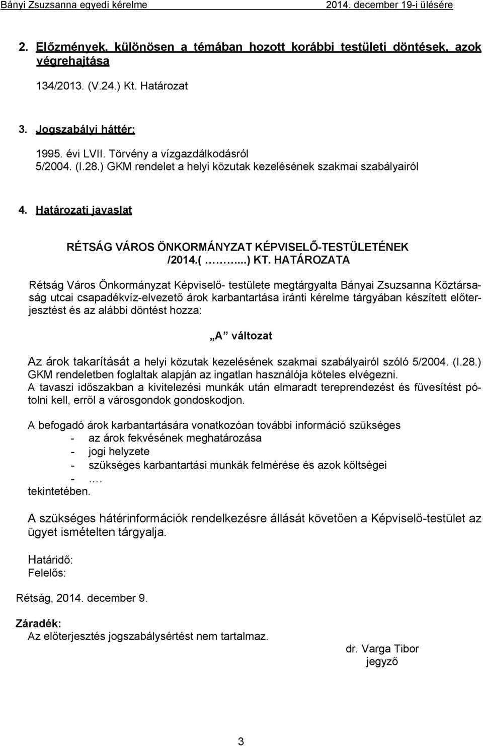 Határozati javaslat RÉTSÁG VÁROS ÖNKORMÁNYZAT KÉPVISELŐ-TESTÜLETÉNEK /2014.(...) KT.