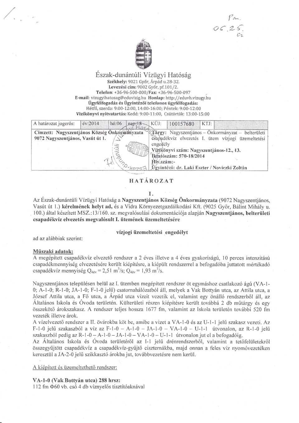 i:'í a5 í Címzettz Na gyszen tj nos Kiizsg Ö n }dynei yzata 9072 Nagyszentjnos Vas t it i- " P"ik+ l ls' E 00 Cstitotok: KUJ: ütgy 13 10'0'li57 : 00-15 0 Nagyszendnos : 00 KTJ: - Önkom nyzat li -