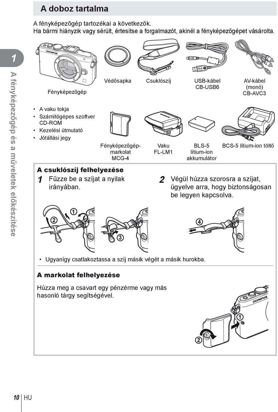 Fényképezőgépmarkolat MCG-4 A csuklószíj felhelyezése Fűzze be a szíjat a nyilak irányában.