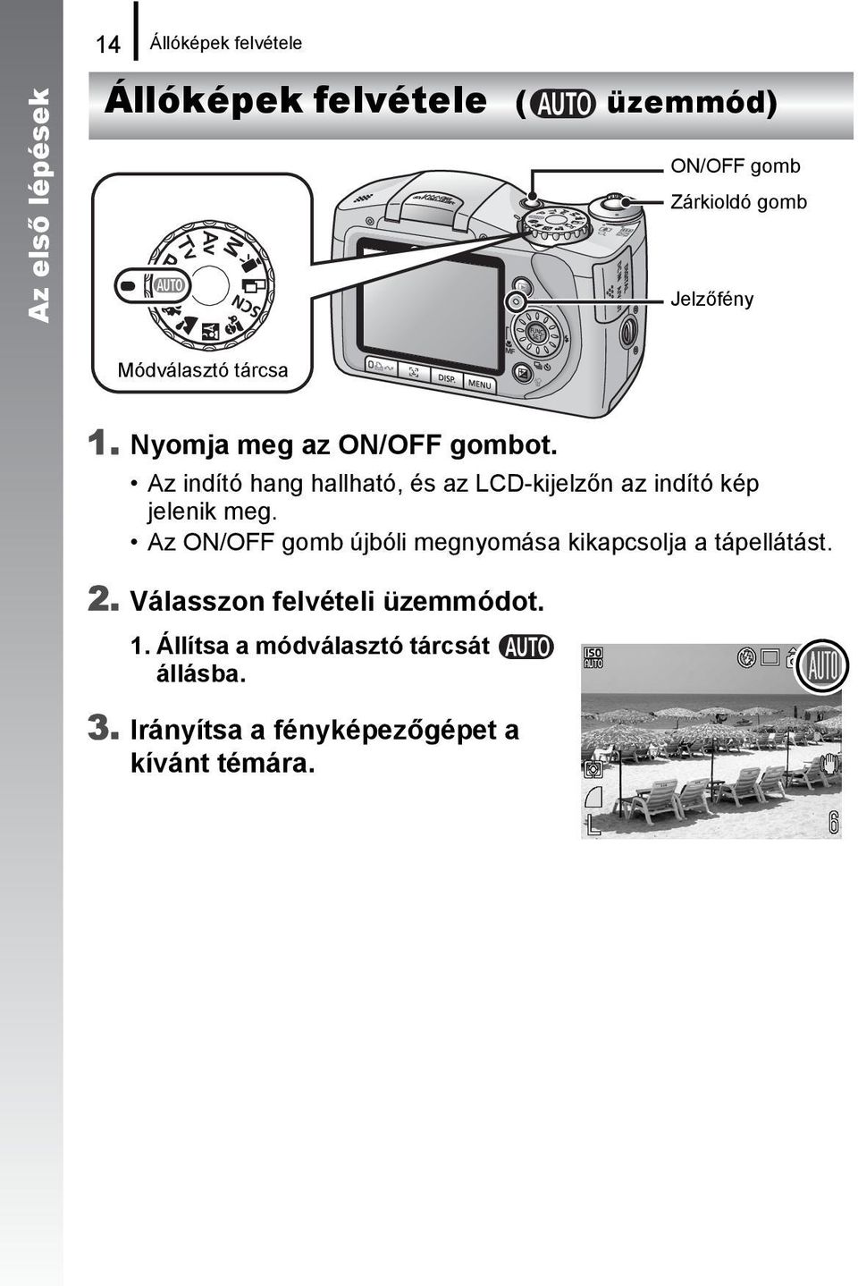 Az indító hang hallható, és az LCD-kijelzőn az indító kép jelenik meg.