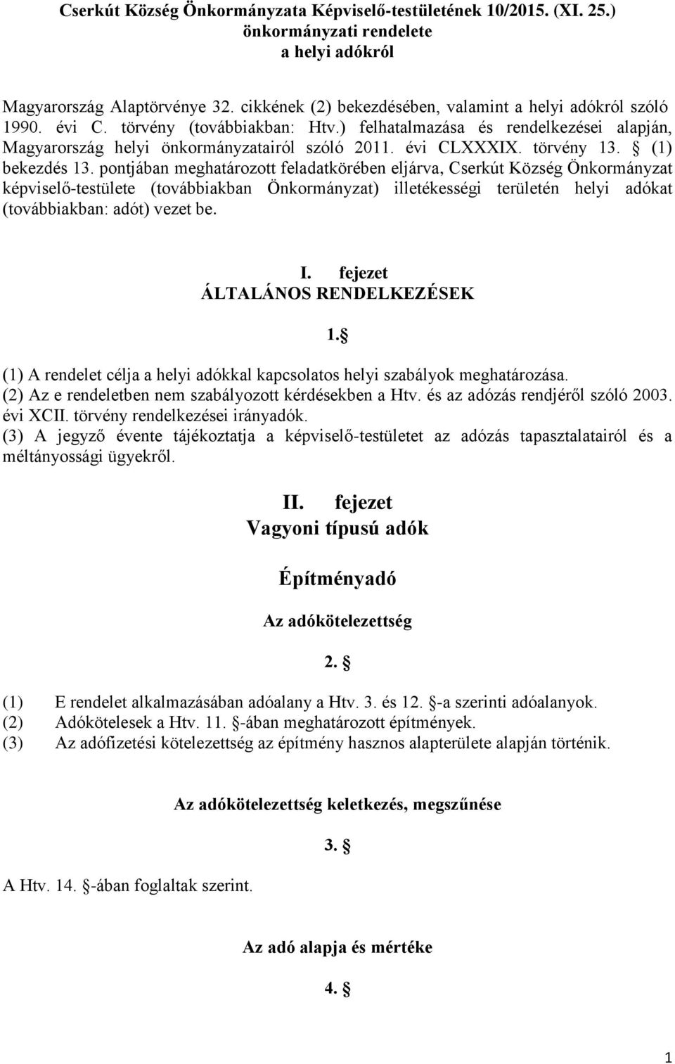 évi CLXXXIX. törvény 13. (1) bekezdés 13.
