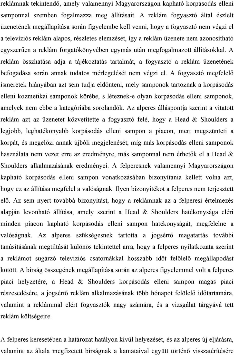 azonosítható egyszerűen a reklám forgatókönyvében egymás után megfogalmazott állításokkal.