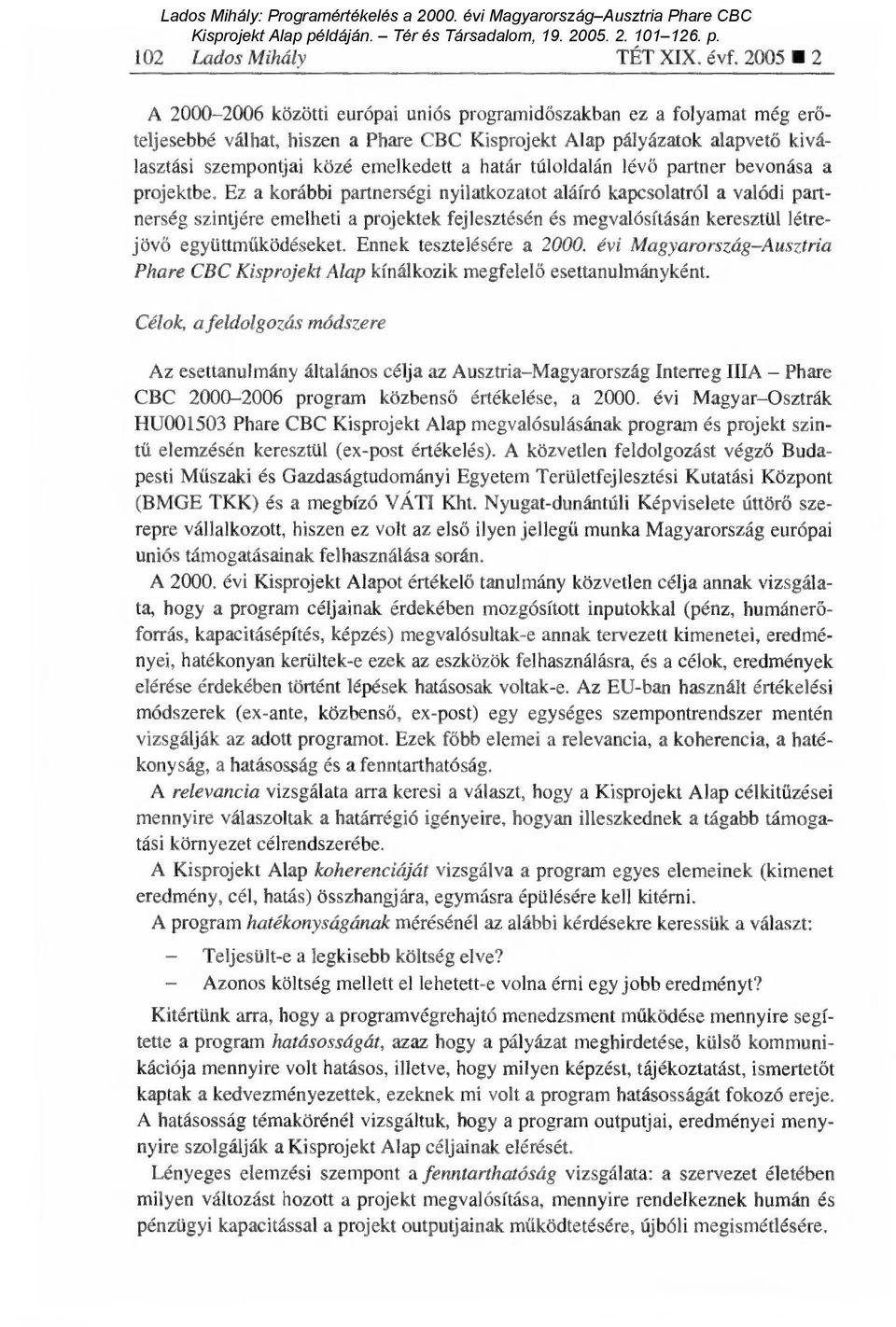 a határ túloldalán lév ő partner bevonása a projektbe.