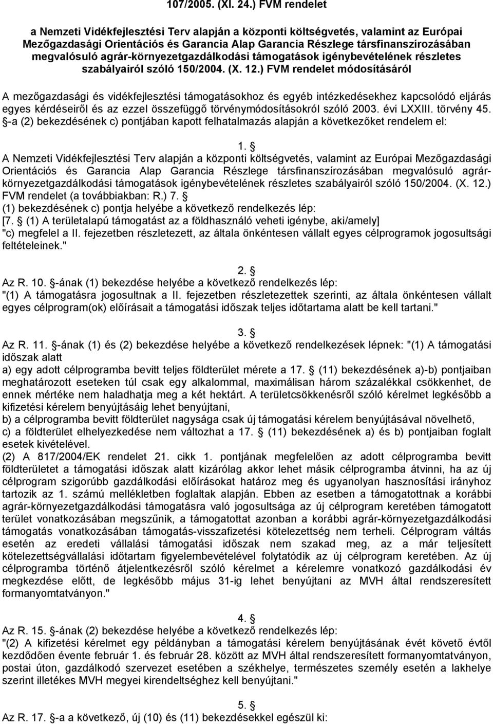 agrár-környezetgazdálkodási támogatások igénybevételének részletes szabályairól szóló 150/2004. (X. 12.