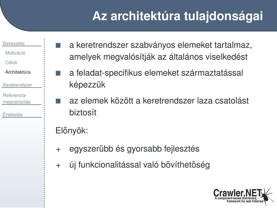 elemeket származtatással képezzük az elemek között a keretrendszer laza csatolást