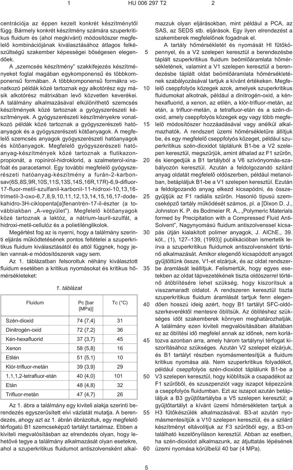 A szemcsés készítmény szakkifejezés készítményeket foglal magában egykomponensû és többkomponensû formában.