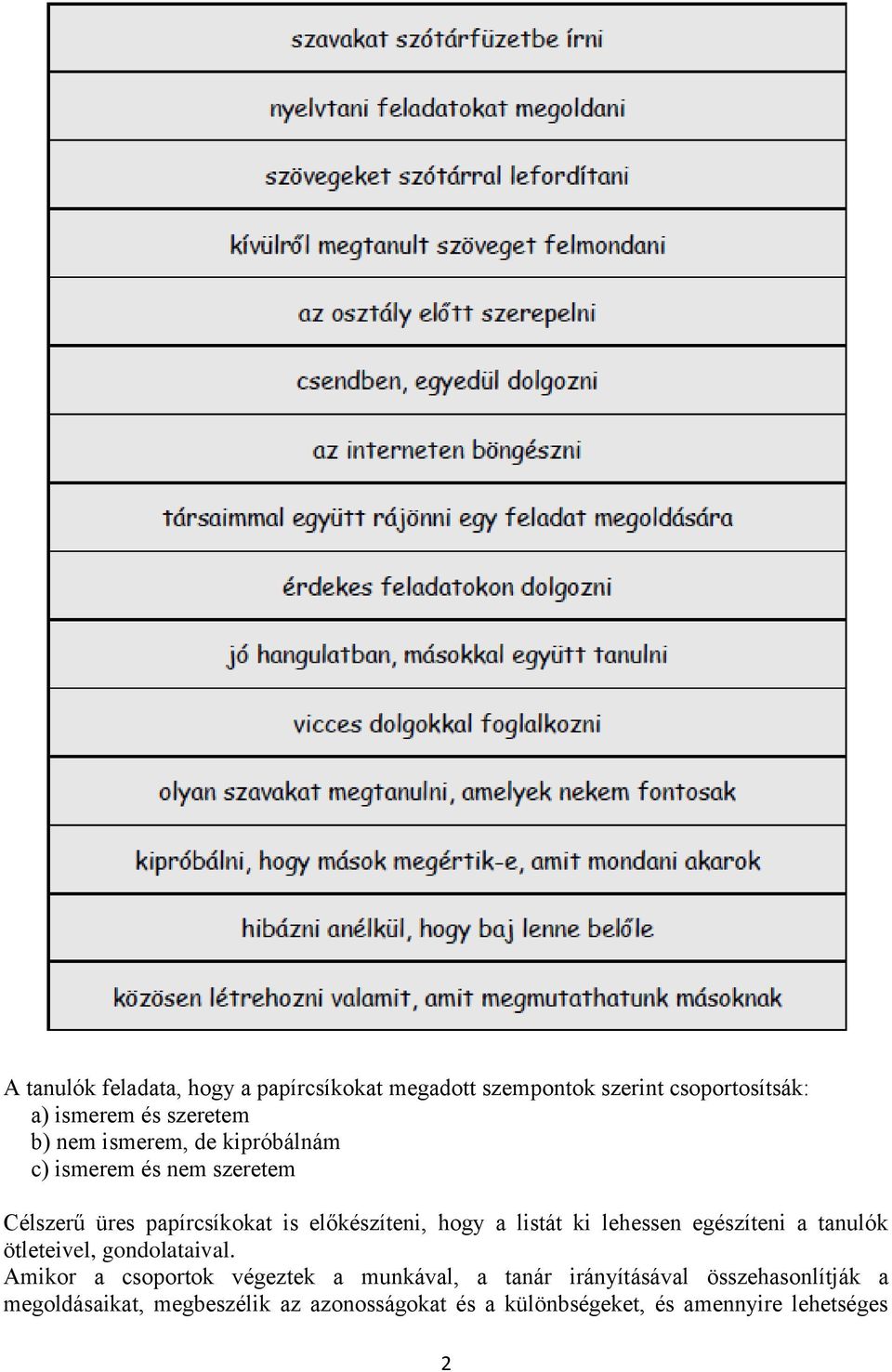 ki lehessen egészíteni a tanulók ötleteivel, gondolataival.