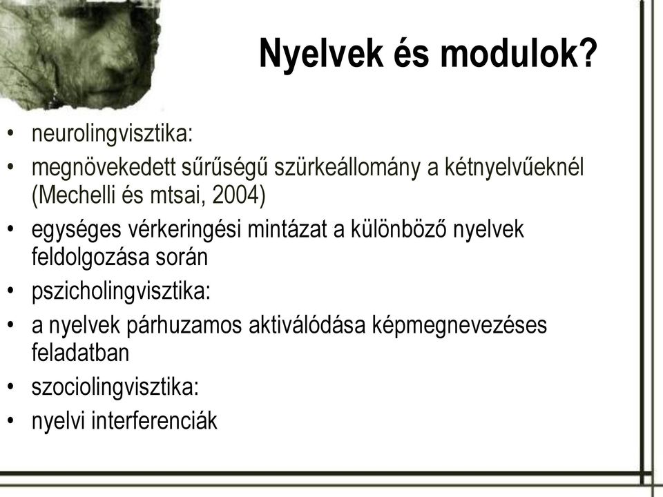 (Mechelli és mtsai, 2004) egységes vérkeringési mintázat a különböző nyelvek