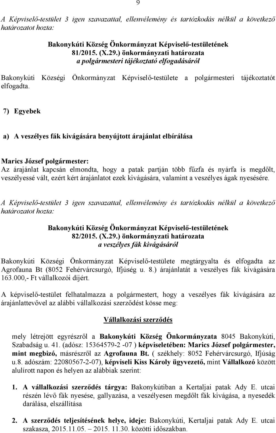 ezek kivágására, valamint a veszélyes ágak nyesésére. 82/2015. (X.29.