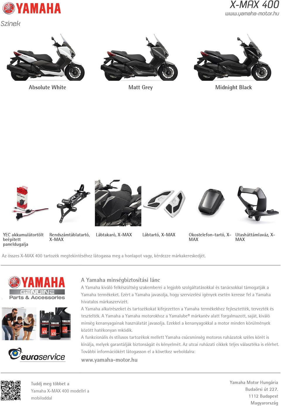 A Yamaha minségbiztosítási lánc A Yamaha kiváló felkészültség szakemberei a legjobb szolgáltatásokkal és tanácsokkal támogatják a Yamaha termékeket.