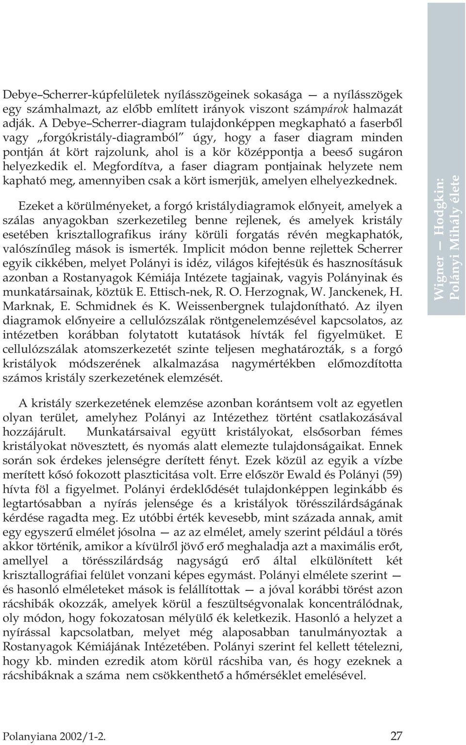 helyezkedik el. Megfordítva, a faser diagram pontjainak helyzete nem kapható meg, amennyiben csak a kört ismerjük, amelyen elhelyezkednek.