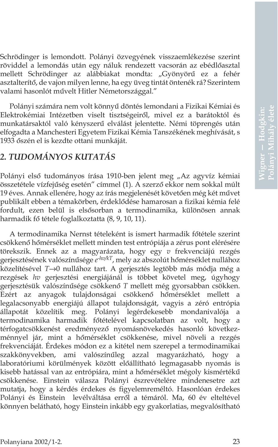 milyen lenne, ha egy üveg tintát öntenék rá? Szerintem valami hasonlót mûvelt Hitler Németországgal.