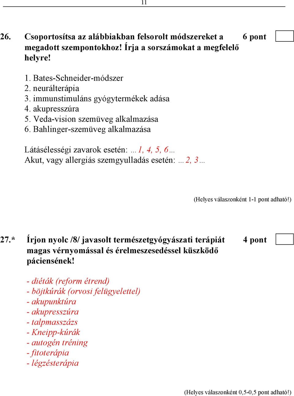 Bahlinger-szemüveg alkalmazása Látásélességi zavarok esetén: 1, 4, 5, 6 Akut, vagy allergiás szemgyulladás esetén: 2, 3 27.