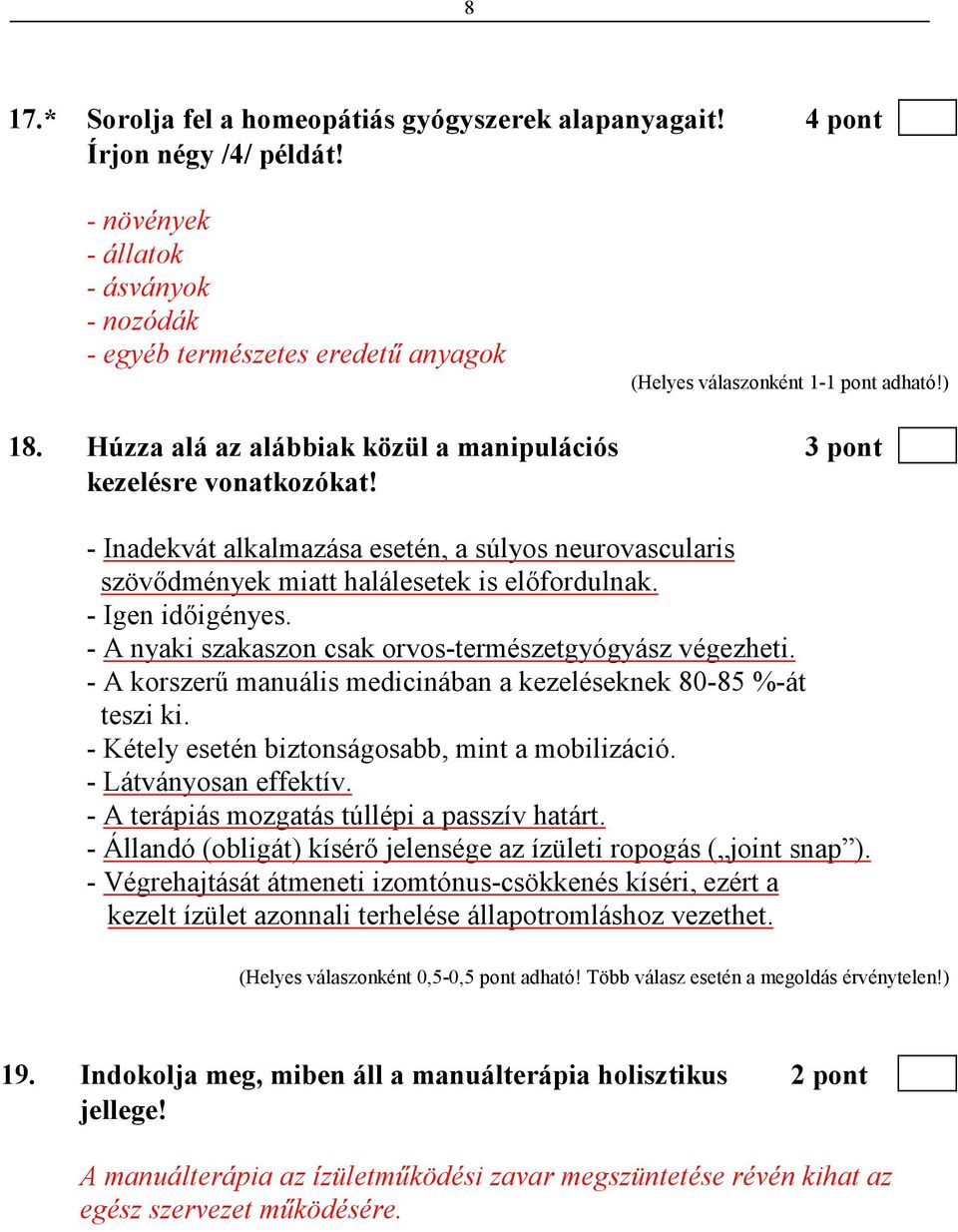 - A nyaki szakaszon csak orvos-természetgyógyász végezheti. - A korszerő manuális medicinában a kezeléseknek 80-85 %-át teszi ki. - Kétely esetén biztonságosabb, mint a mobilizáció.