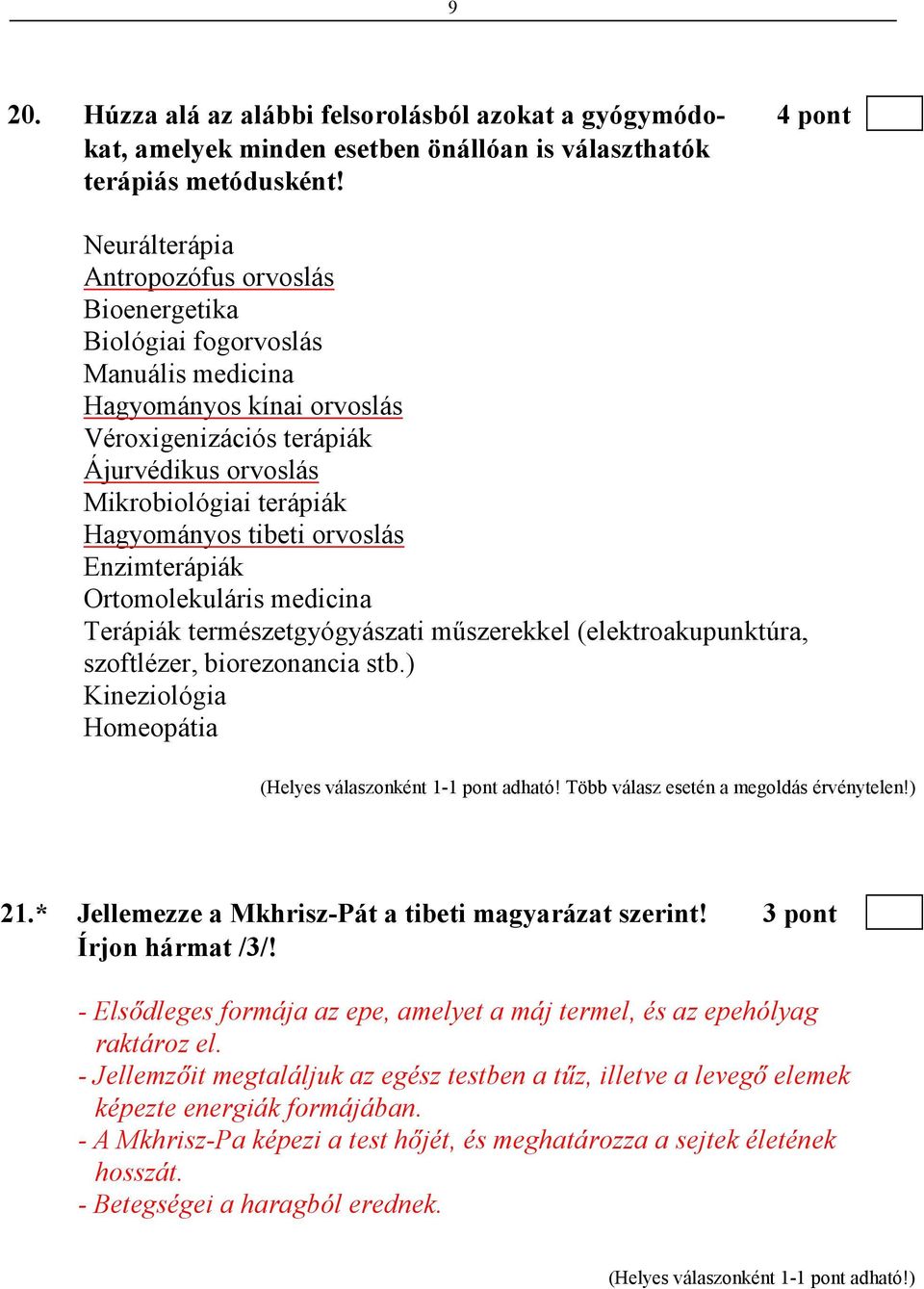 tibeti orvoslás Enzimterápiák Ortomolekuláris medicina Terápiák természetgyógyászati mőszerekkel (elektroakupunktúra, szoftlézer, biorezonancia stb.