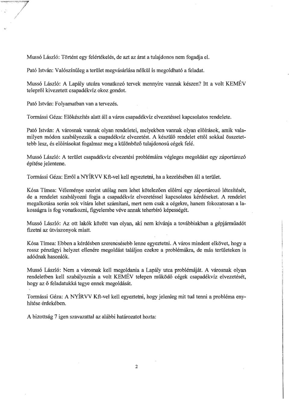 Tormássi Géza: Előkészítés alatt áll a város csapadékvíz elvezetéssel kapcsolatos rendelete.