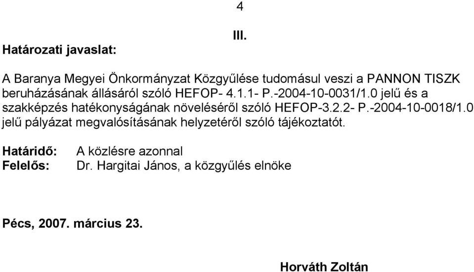 HEFOP- 4.1.1- P.-2004-10-0031/1.0 jelű és a szakképzés hatékonyságának növeléséről szóló HEFOP-3.2.2- P.