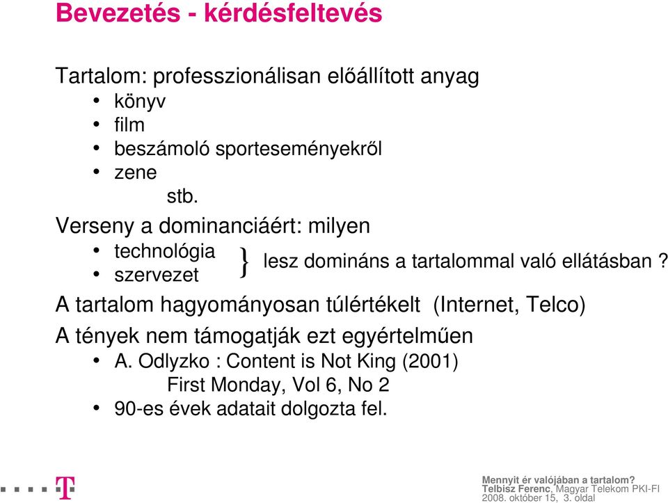 Verseny a dominanciáért: milyen technológia } lesz domináns a tartalommal való ellátásban?