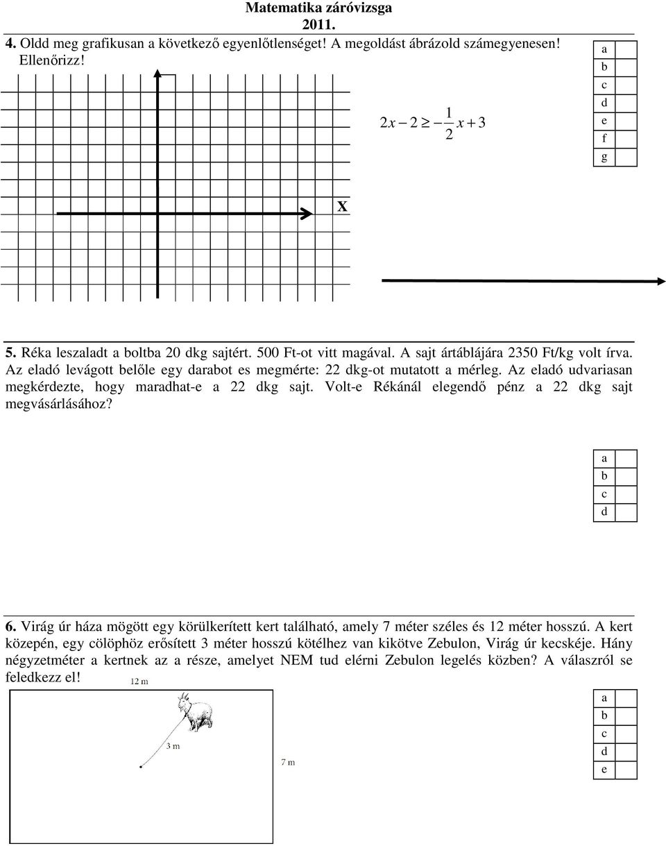 Az ló uvrisn mgkérzt, hogy mrht- kg sjt. Volt- Rékánál lgnő pénz kg sjt mgvásárlásához? 6.