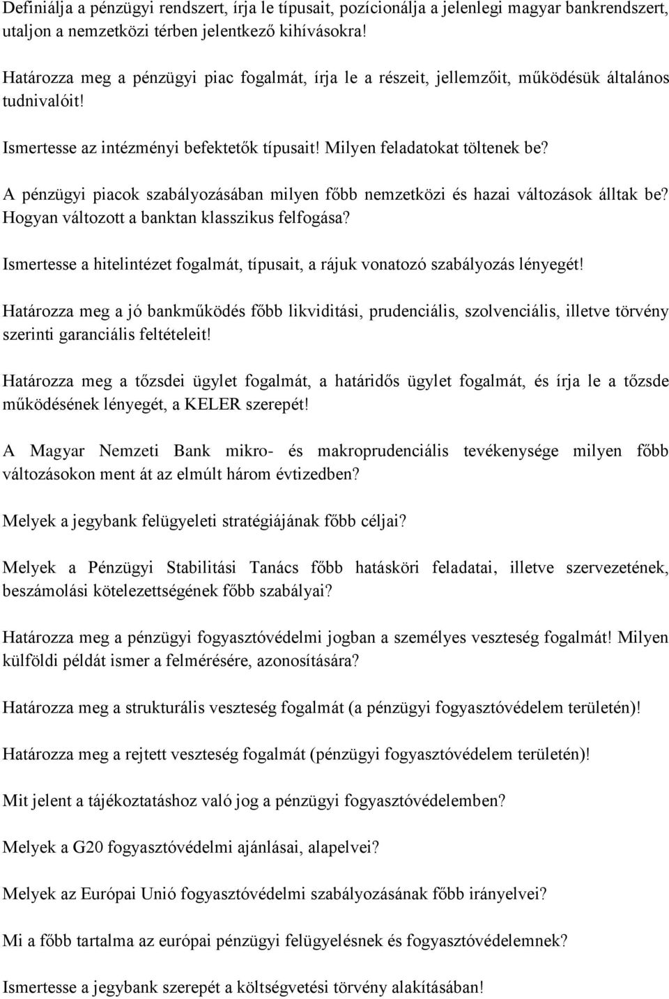 A pénzügyi piacok szabályozásában milyen főbb nemzetközi és hazai változások álltak be? Hogyan változott a banktan klasszikus felfogása?