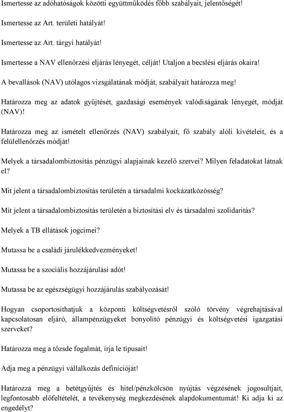 Határozza meg az adatok gyűjtését, gazdasági események valódiságának lényegét, módját (NAV)!