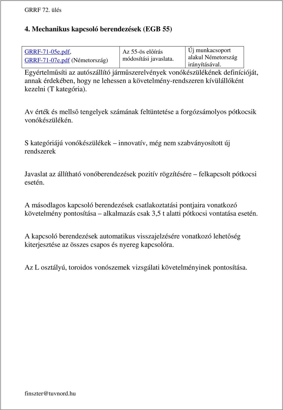 Av érték és mellső tengelyek számának feltüntetése a forgózsámolyos pótkocsik vonókészülékén.