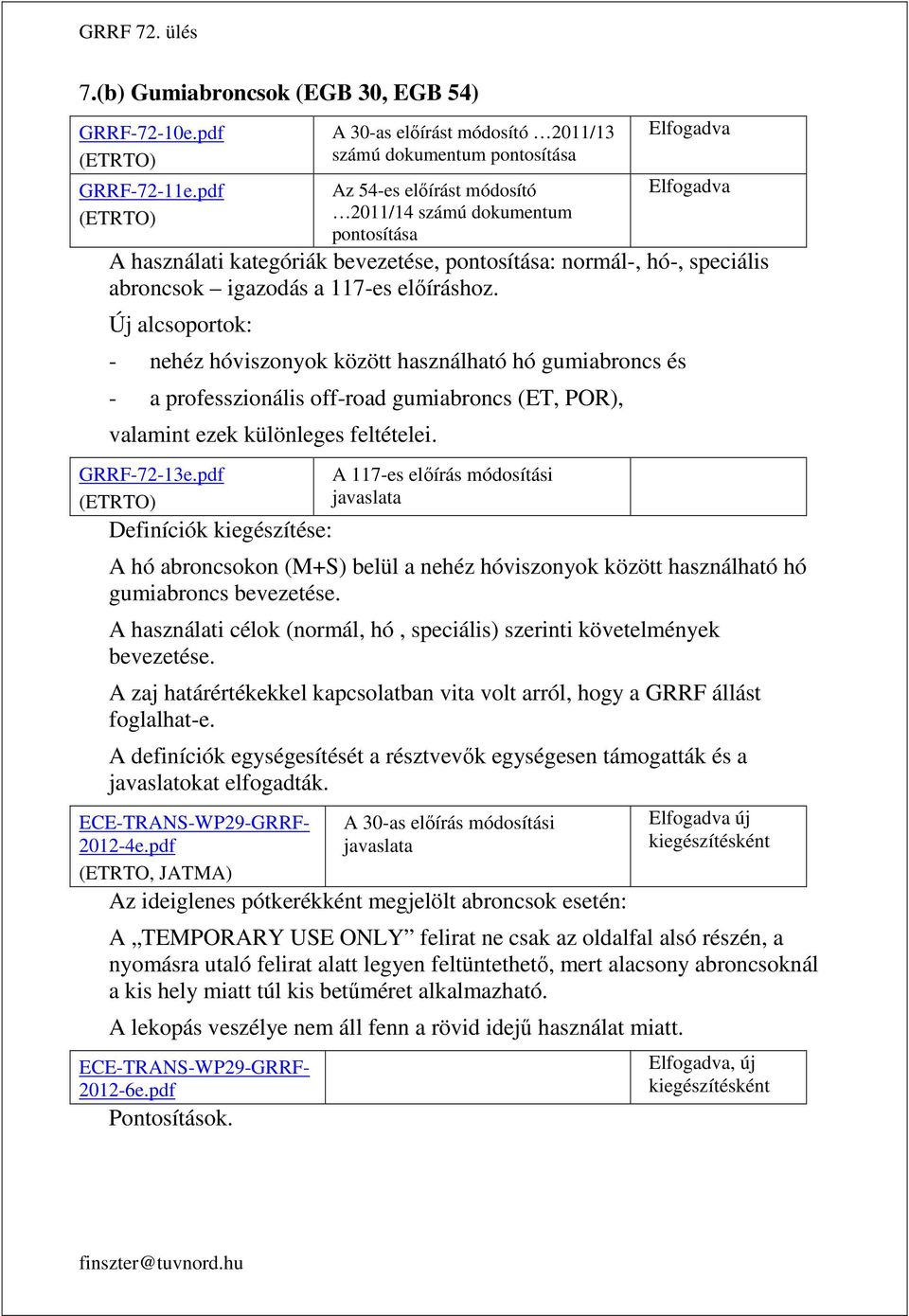 pontosítása: normál-, hó-, speciális abroncsok igazodás a 117-es előíráshoz.