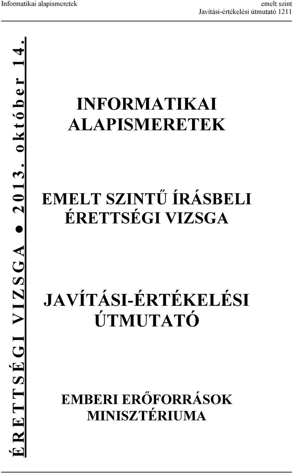 INFORMATIKAI ALAPISMERETEK EMELT SZINTŰ ÍRÁSBELI