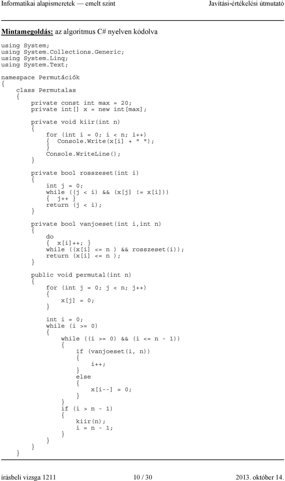 WriteLine(); private bool rosszeset(int i) int j = 0; while ((j < i) && (x[j]!