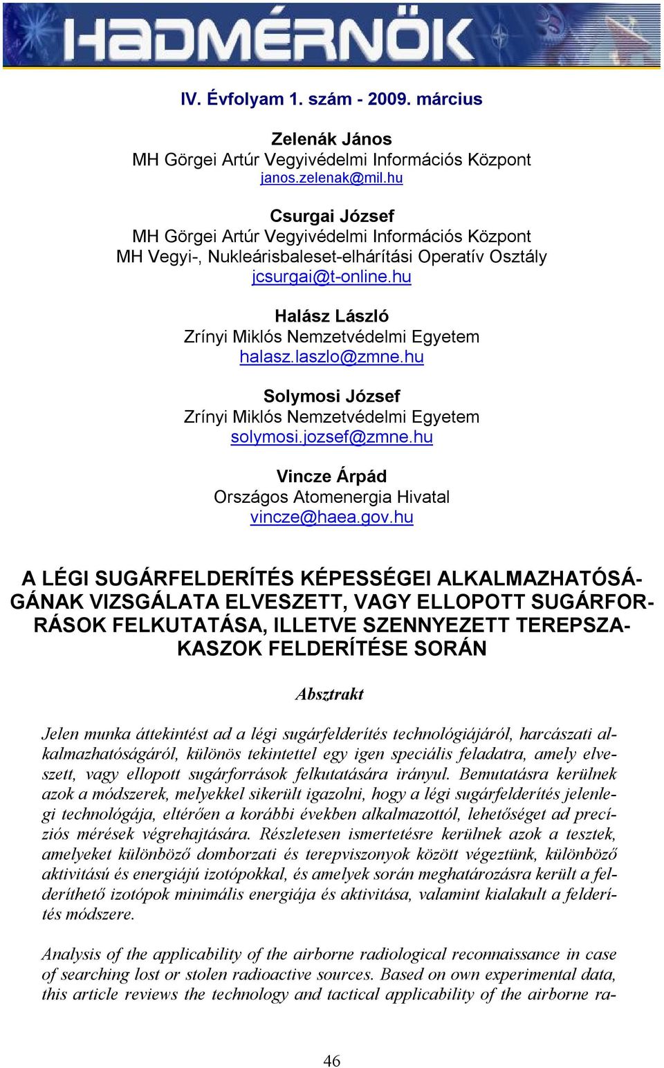 hu Halász László Zrínyi Miklós Nemzetvédelmi Egyetem halasz.laszlo@zmne.hu Solymosi József Zrínyi Miklós Nemzetvédelmi Egyetem solymosi.jozsef@zmne.